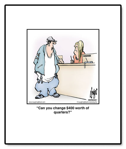Can you change $400 worth of quarters?