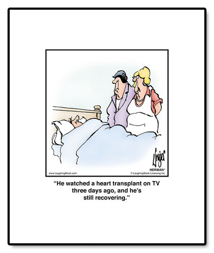 He watched a heart transplant on TV three days ago, and he’s still recovering.