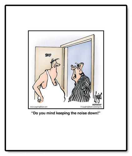 Do you mind keeping the noise down!