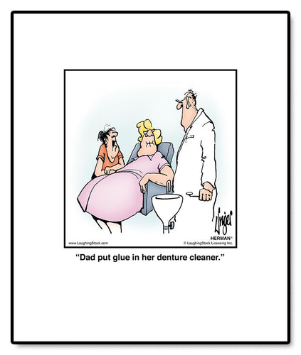 Dad put glue in her denture cleaner.