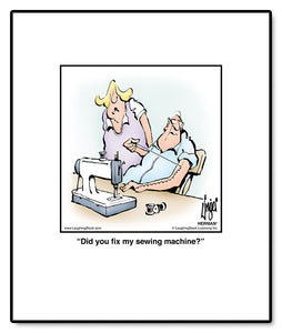 Did you ﬁx my sewing machine?