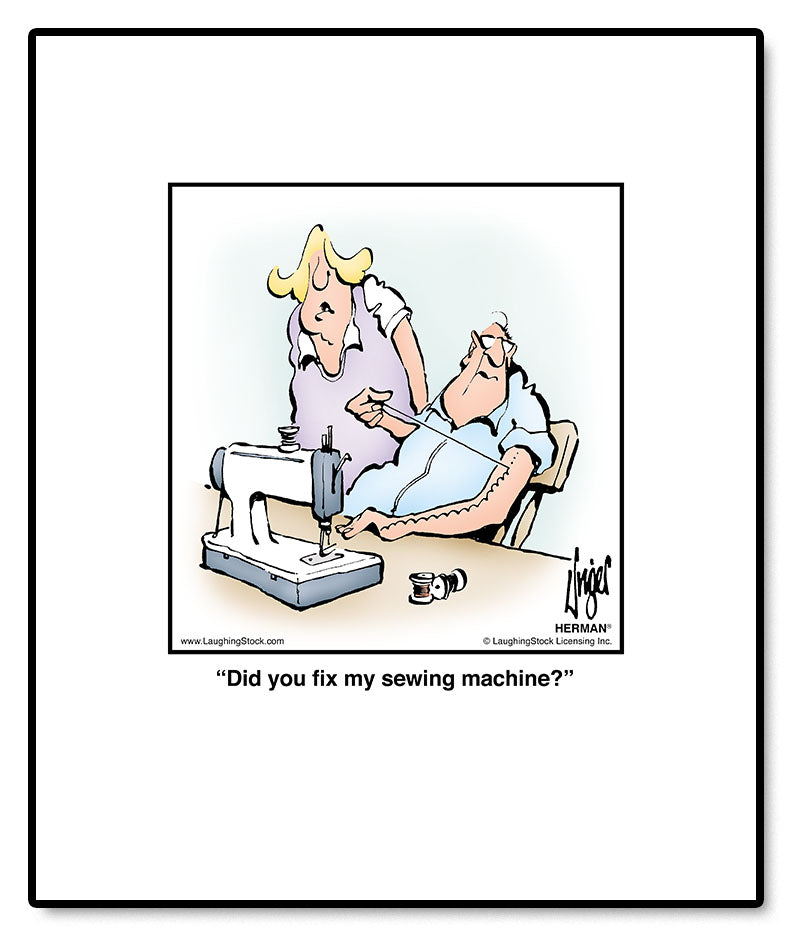 Did you ﬁx my sewing machine?