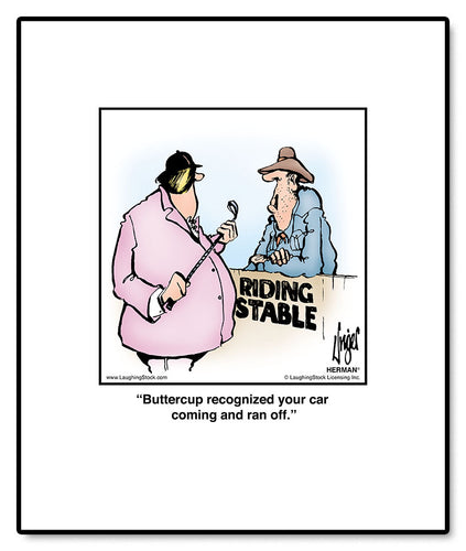 Buttercup recognized your car coming and ran off.