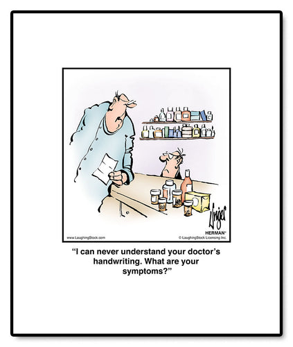 I can never understand your doctor’s handwriting. What are your symptoms?