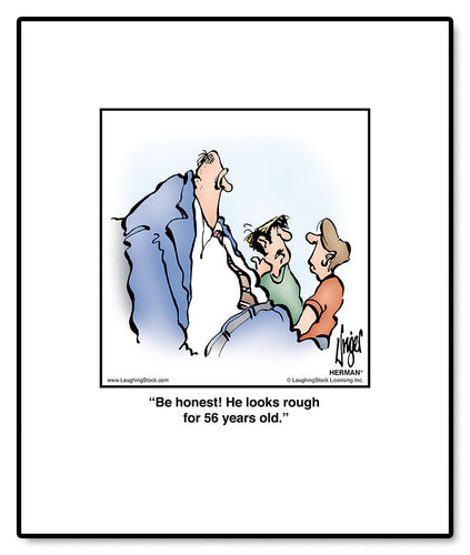 Be honest! He looks rough for 56 years old.