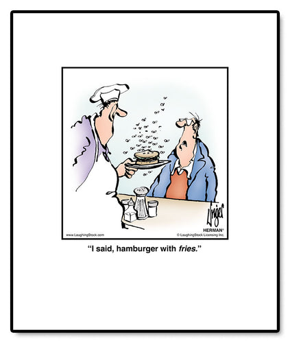 I said, hamburger with fries.