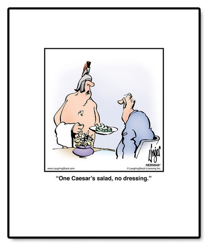 One Caesar’s salad, no dressing.