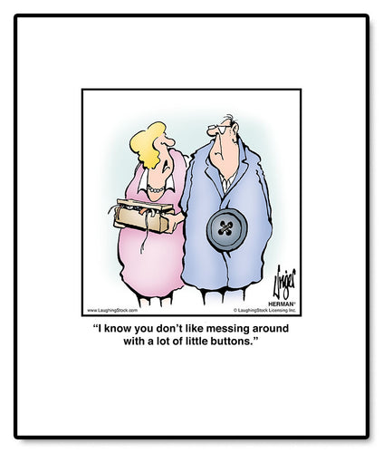 I know you don’t like messing around with a lot of little buttons.