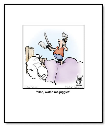 Dad, watch me juggle!