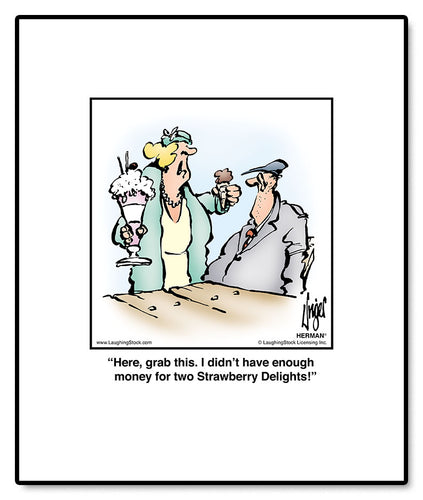 Here, grab this. I didn’t have enough money for two Strawberry Delights!