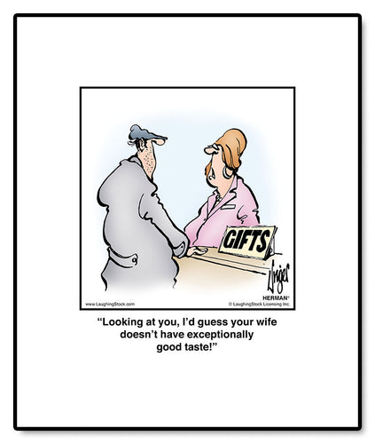 Looking at you, I’d guess your wife doesn’t have exceptionally good taste!