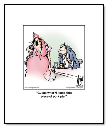 Guess what?! I sold that piece of pork pie.