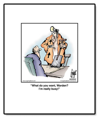 What do you want, Warden? I’m really busy!