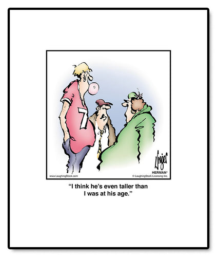 I think he’s even taller than I was at his age.