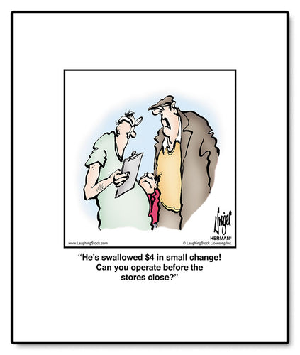 He’s swallowed $4 in small change! Can you operate before the stores close?