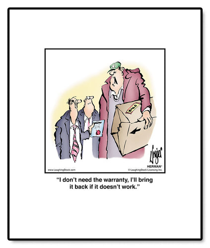 I don’t need the warranty, I’ll bring it back if it doesn’t work.