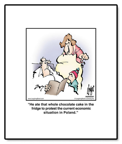 He ate that whole chocolate cake in the fridge to protest the current economic situation in Poland.