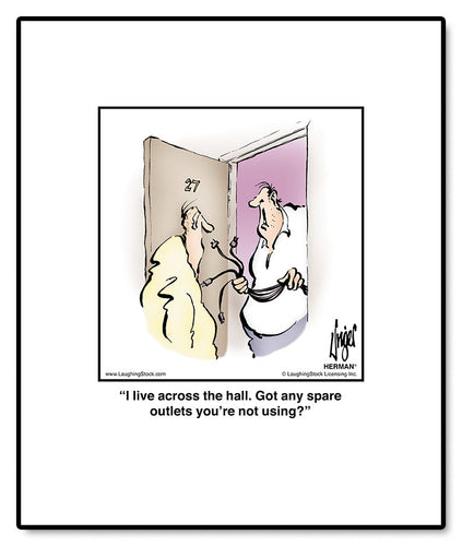 I live across the hall. Got any spare outlets you’re not using?