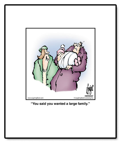 You said you wanted a large family.