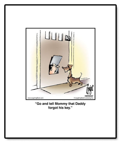 Go and tell Mommy that Daddy forgot his key.