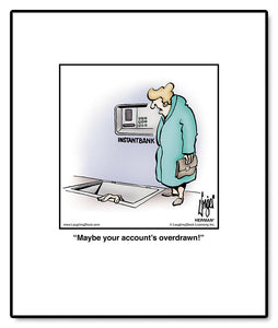 Maybe your account’s overdrawn!