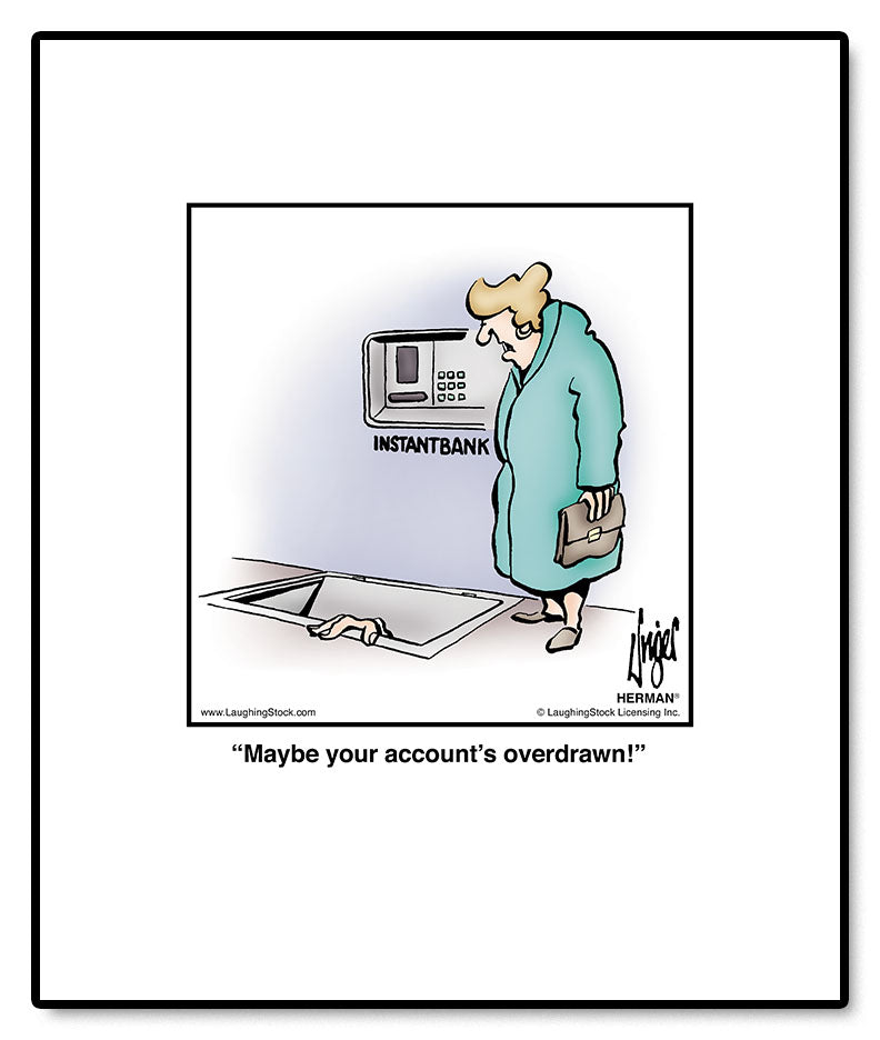 Maybe your account’s overdrawn!