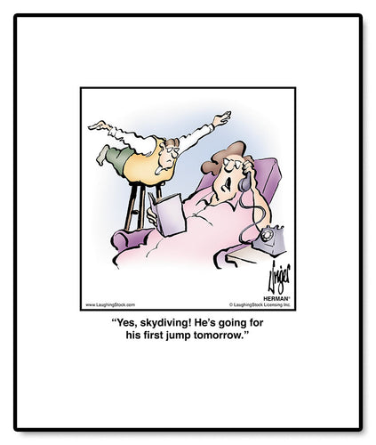 Yes, skydiving! He’s going for his ﬁrst jump tomorrow.