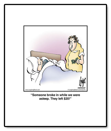 Someone broke in while we were asleep. They left $20!