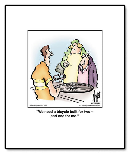 We need a bicycle built for two – and one for me.