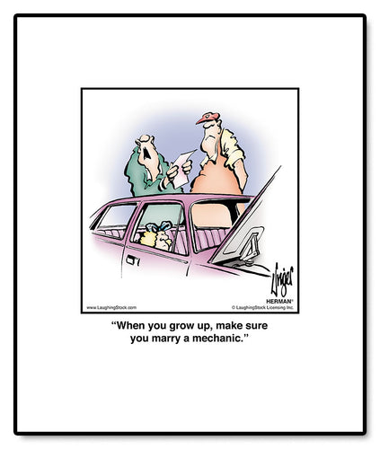 When you grow up, make sure you marry a mechanic.