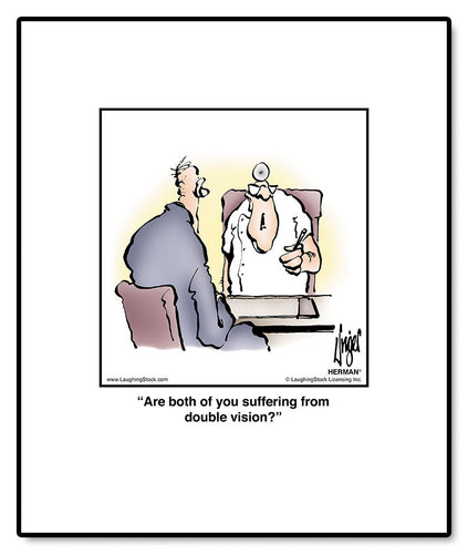 Are both of you suffering from double vision?