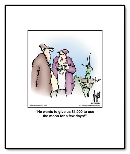 He wants to give us $1,000 to use the moon for a few days!