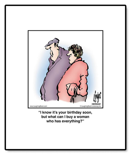 I know it’s your birthday soon, but what can I buy a woman who has everything?