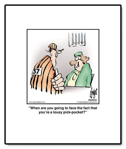 When are you going to face the fact that you’re a lousy pick-pocket?