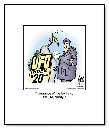 Ignorance of the law is no excuse, buddy!