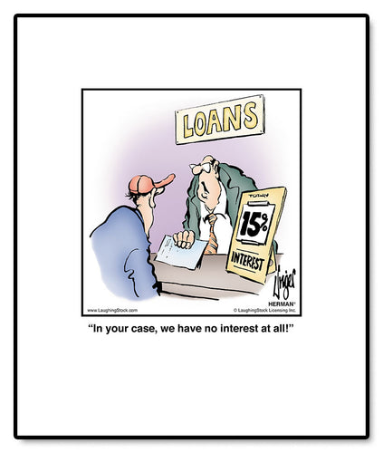 In your case, we have no interest at all!