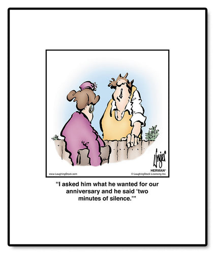 I asked him what he wanted for our anniversary and he said ‘two minutes of silence.’