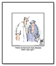 Load image into Gallery viewer, I think we had much nicer diseases when I was a girl.