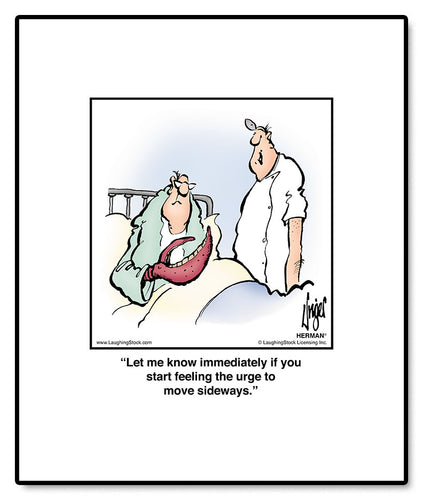 Let me know immediately if you start feeling the urge to move sideways.