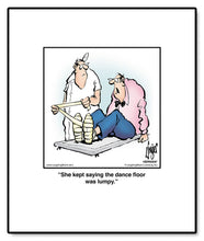 Load image into Gallery viewer, She kept saying the dance floor was lumpy.