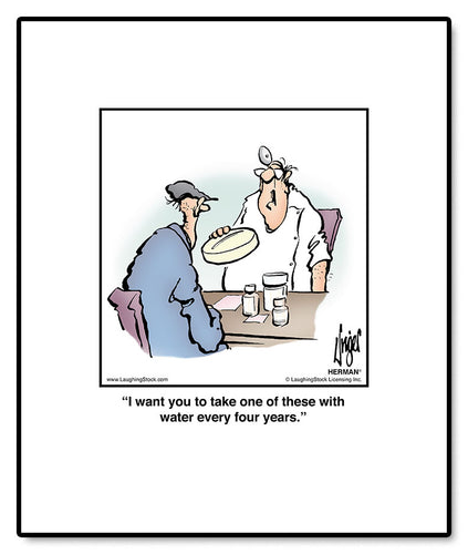 I want you to take one of these with water every four years.