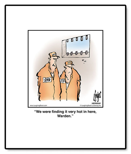 We were ﬁnding it very hot in here, Warden.