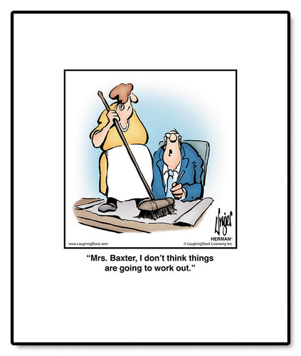 Mrs. Baxter, I don’t think things are going to work out.