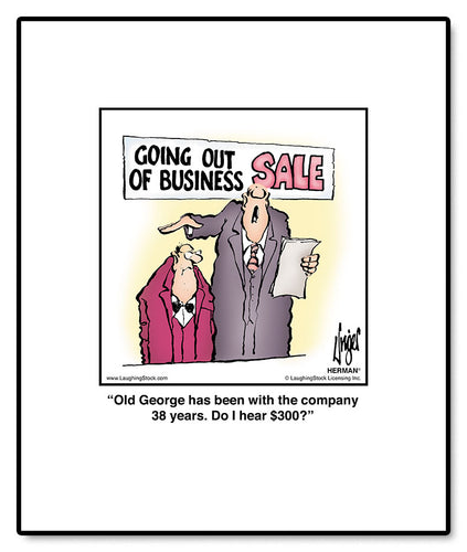 Old George has been with the company 38 years. Do I hear $30?