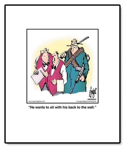 He wants to sit with his back to the wall.