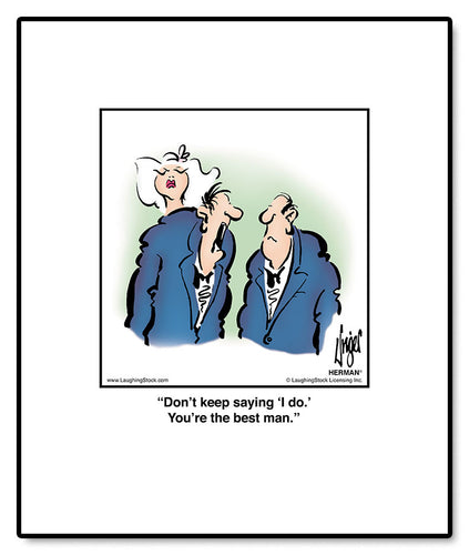 Don’t keep saying ‘I do.’ You’re the best man.