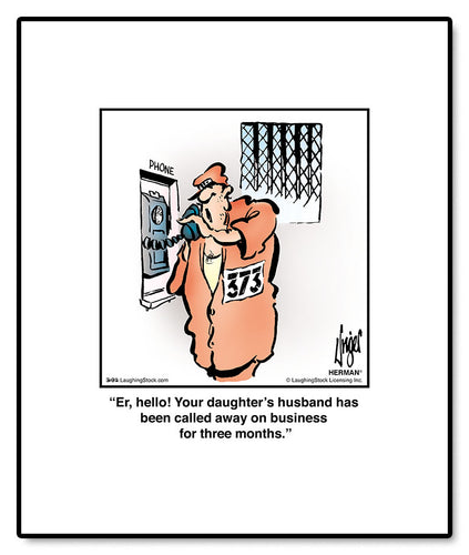 Er, hello! Your daughter’s husband has been called away on business for three months.