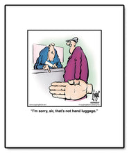 Load image into Gallery viewer, I’m sorry, sir, that’s not hand luggage.