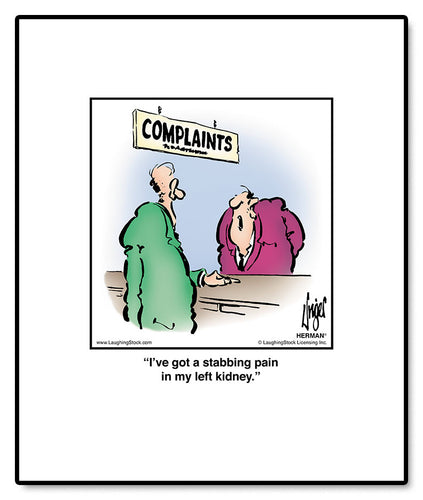 I’ve got a stabbing pain in my left kidney.