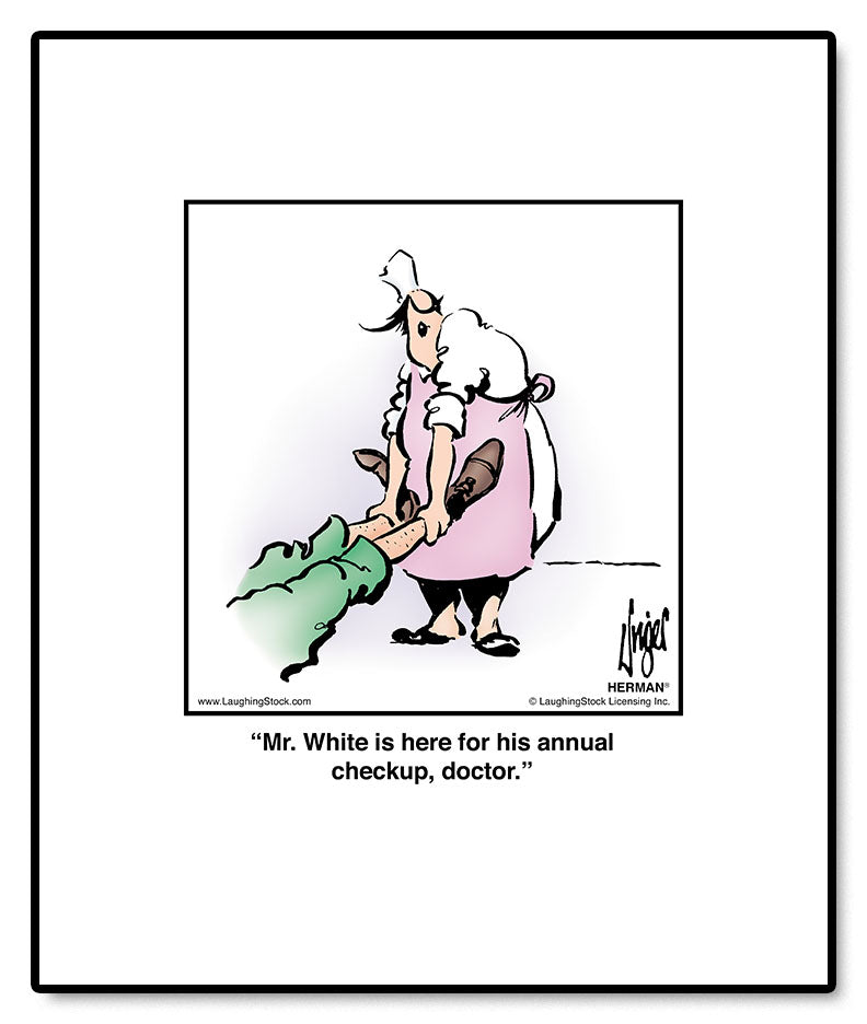 Mr. White is here for his annual checkup, doctor.